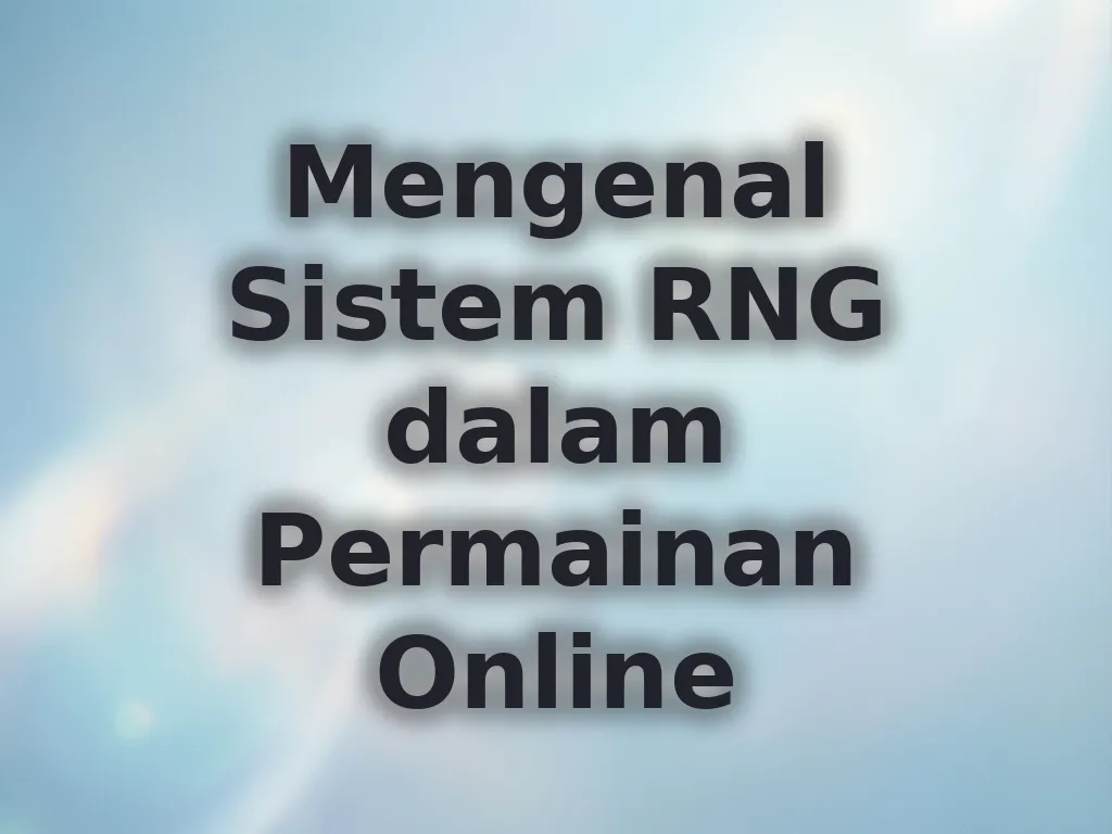 Mengenal Sistem RNG dalam Permainan Online