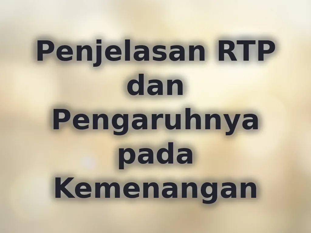 Penjelasan RTP dan Pengaruhnya pada Kemenangan